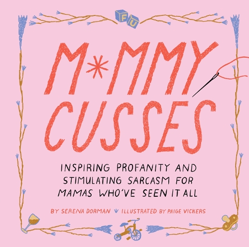 Бумажная книга «Mommy Cusses: Inspiring Profanity and Stimulating Sarcasm for Mamas Who’ve Seen It All», автор Серена Дорман - фото №1