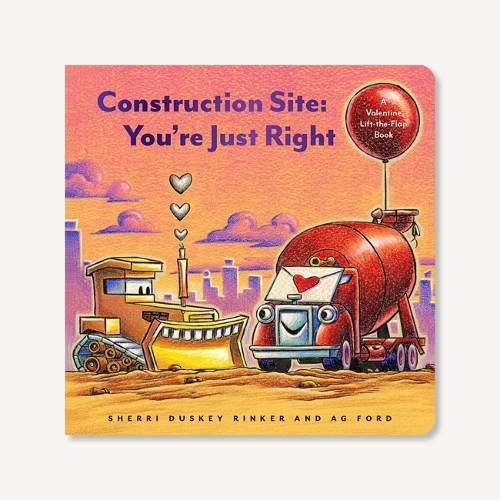 Бумажная книга «Construction Site: You're Just Right: A Valentine Lift-the-Flap Book», автор Шерри Даски Ринкер - фото №1