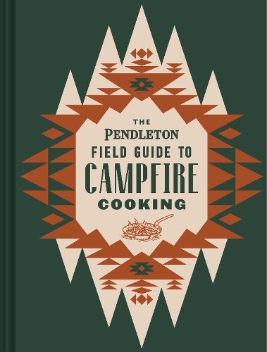 Бумажная книга «The Pendleton Field Guide to Campfire Cooking», автор Pendleton Woolen Mills - фото №1
