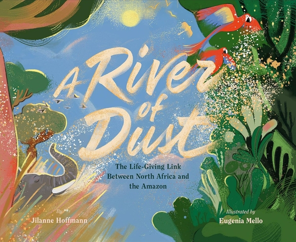 Бумажная книга «A River of Dust: How North African Nutrients Nourish the Amazon», автор Джилэнн Хоффманн - фото №1