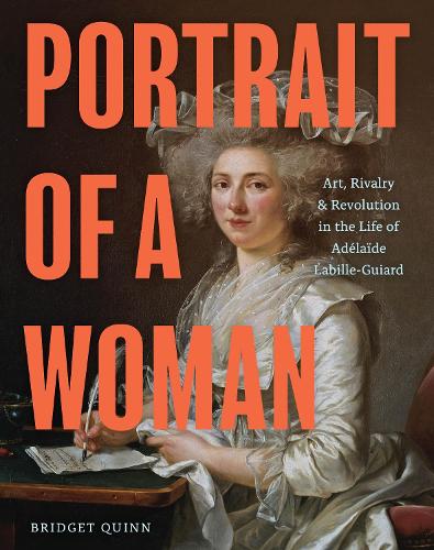 Paper book «Portrait of a Woman: Art, Rivalry & Revolution in the Life of Adelaide Labille-Guiard», author Бриджит Квинн / Бріджит Квінн / - фото №1