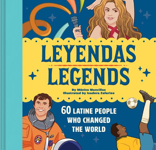 Паперова книга «Leyendas/Legends: 60 Latine People Who Changed the World», автор Моніка Мансільяс - фото №1