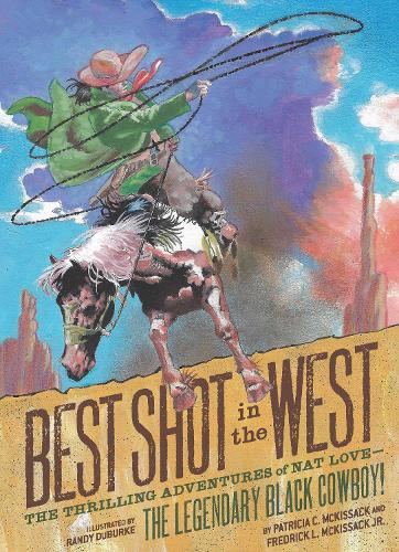 Бумажная книга «Best Shot in the West: The Thrilling Adventures of Nat Love - the Legendary Black Cowboy!», авторов Фредерик Л. Маккиссак мл., Патриция К. МакКиссак - фото №1