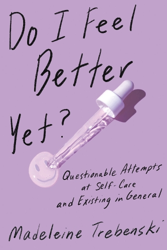 Бумажная книга «Do I Feel Better Yet?», автор Мадлен Требенски - фото №1