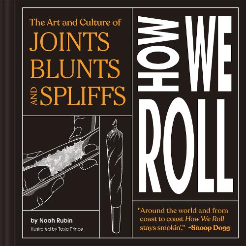 Бумажная книга «How We Roll: The Art and Culture of Joints, Blunts, and Spliffs», автор Ной Рубин - фото №1