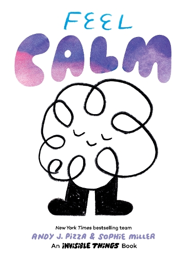 Бумажная книга «Feel Calm: An Invisible Things Book», авторов Энди Дж. Пицца, Софи Миллер - фото №1