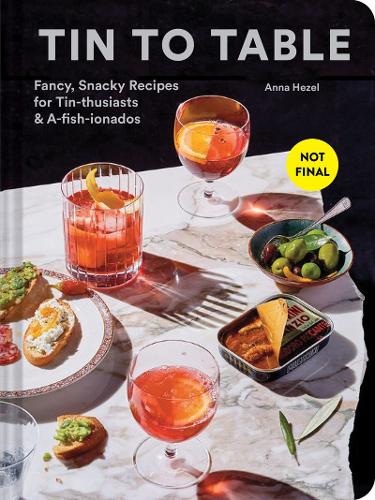 [object Object] «Tin to Table: Fancy, Snacky Recipes for Tin-thusiasts and A-fish-ionados», автор Анна Хезель - фото №1