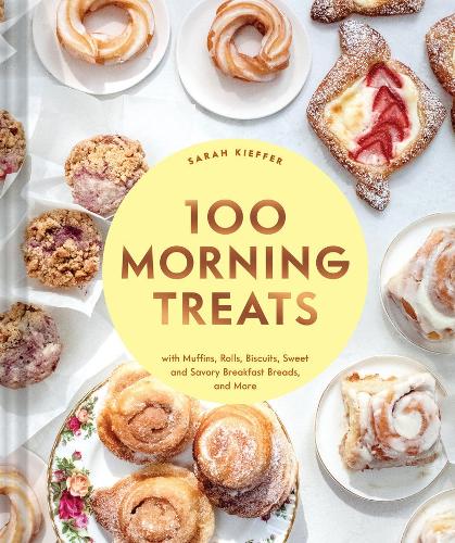 Бумажная книга «100 Morning Treats: With Muffins, Rolls, Biscuits, Sweet and Savory Breakfast Breads, and More», автор Сара Киффер - фото №1