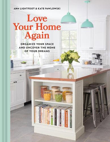 Паперова книга «Love Your Home Again: Organize Your Space and Uncover the Home of Your Dreams», авторів Енн Лайтфут, Кейт Павловскі - фото №1