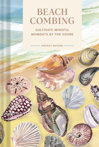 Бумажная книга «Pocket Nature: Beachcombing: Cultivate Mindful Moments by the Sea», автор Сэди Смолл - фото №1