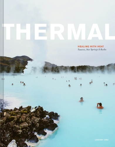 Бумажная книга «Thermal: Saunas, Hot Springs & Baths», автор Линдси Бро - фото №1