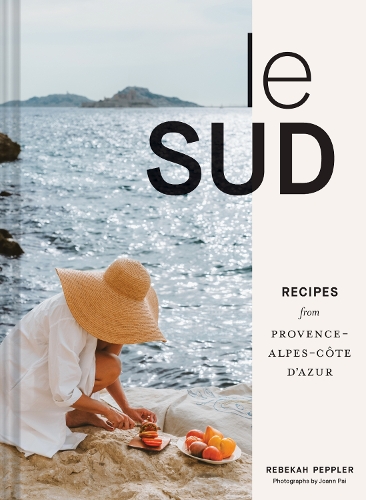 Паперова книга «Le Sud: Recipes from Provence-Alpes-Côte d'Azur», автор Ребекка Пепплер - фото №1