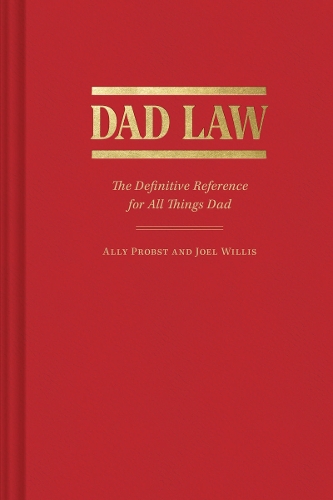 Бумажная книга «Dad Law: The Definitive Reference for All Things Dad», авторов Элли Пробст, Джоэл Уиллис - фото №1