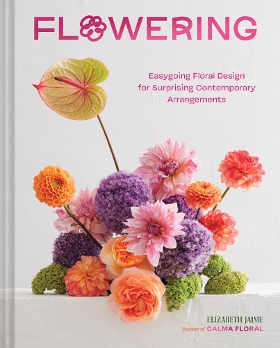 Бумажная книга «Flowering: Easygoing Floral Design for Surprising Contemporary Arrangements», автор Элизабет Хайме - фото №1