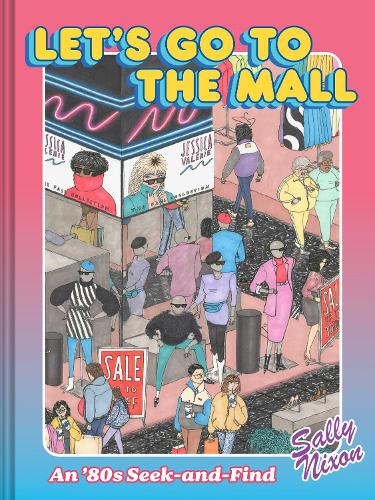 Паперова книга «Let's Go to the Mall: An ’80s Seek-and-Find», автор Саллі Ніксон - фото №1