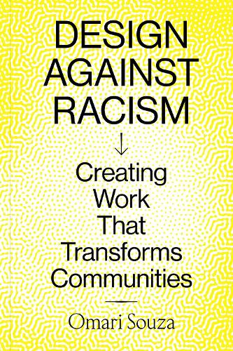 Бумажная книга «Design Against Racism: Creating Work That Transforms Communities», автор Омари Соуза - фото №1