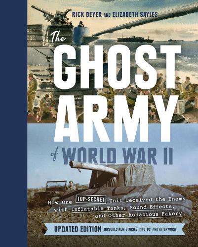 Бумажная книга «Ghost Army of World War II: How One Top-Secret Unit Deceived the Enemy with Inflatable Tanks, Sound Effects, and Other Audacious Fakery», автор Элизабет Сейлз - фото №1