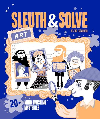 Бумажная книга «Sleuth & Solve: Art: 20+ Mind-Twisting Mysteries», автор Ана Галло - фото №1