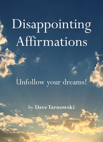 Паперова книга «Disappointing Affirmations: Unfollow your dreams!» - фото №1