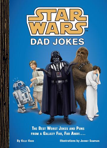 Бумажная книга «Star Wars: Dad Jokes: The Best Worst Jokes and Puns from a Galaxy Far, Far Away...», автор Келли Нокс - фото №1