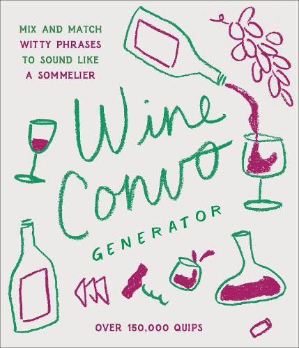 Бумажная книга «Wine Convo Generator: Mix and Match Witty Phrases to Sound like a Sommelier» - фото №1