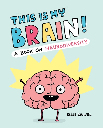 Бумажная книга «This Is My Brain!: A Book on Neurodiversity», автор Элиз Гравел - фото №1