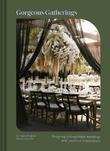 Бумажная книга «Gorgeous Gatherings: Designing Unforgettable Weddings and Luxurious Celebrations», автор Элисон Хотчкисс - фото №1