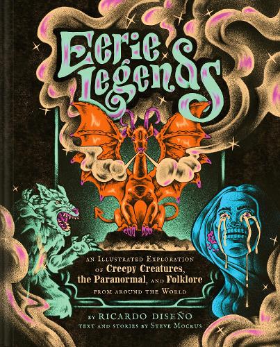 Бумажная книга «Eerie Legends: An Illustrated Exploration of Creepy Creatures, the Paranormal, and Folklore from around the World», автор Рикардо Дизеньо - фото №1