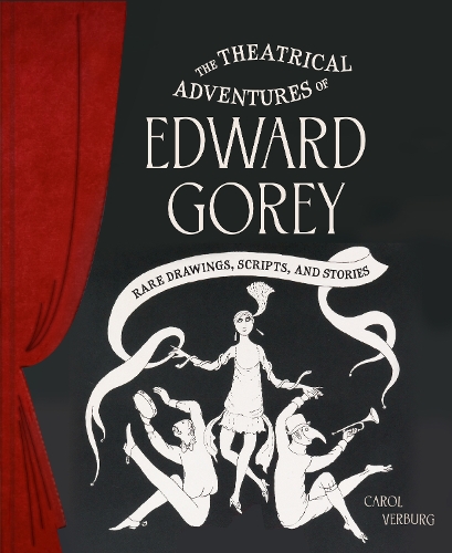 Бумажная книга «Theatrical Adventures of Edward Gorey: Rare Drawings, Scripts, and Stories», автор Кэрол Вербург - фото №1