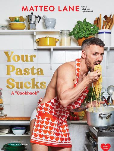 Бумажная книга «Your Pasta Sucks: A “Cookbook”», автор Маттео Лейн - фото №1