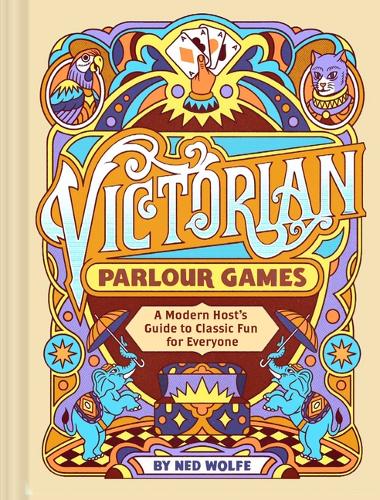 Бумажная книга «Victorian Parlour Games: A Modern Host’s Guide to Classic Fun for Everyone», авторов Chronicle Books, Нед Вулф - фото №1