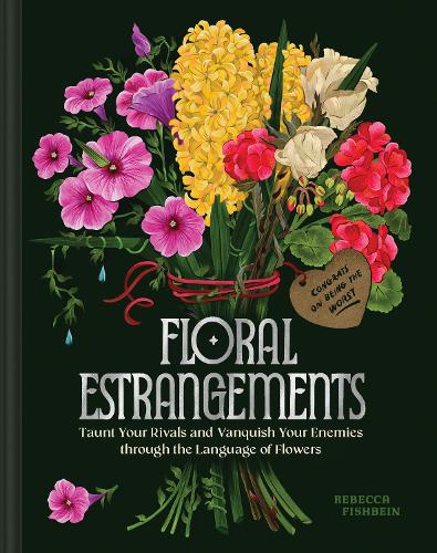 Бумажная книга «Floral Estrangements: Taunt Your Rivals & Vanquish Your Enemies through the Language of Flowers», автор Ребекка Фишбейн - фото №1