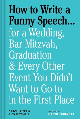 Бумажная книга «How to Write a Funny Speech…: for a Wedding, Bar Mitzvah, Graduation & Every Other Event You Didn't Want to Go to in the First Place», авторов Кэрол Лейфер, Рик Митчелл - фото №1