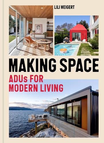 Бумажная книга «Making Space: ADUs for Modern Living», автор Лили Вайгерт - фото №1