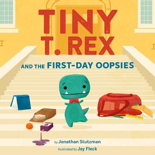Паперова книга «Tiny T. Rex and the First-Day Oopsies: A Back-to-School Book», автор Джонатан Штуцман - фото №1