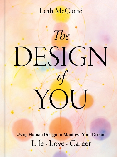Бумажная книга «The Design of You: Using Human Design to Manifest Your Dream Life • Love • Career», автор Лия Макклауд - фото №1