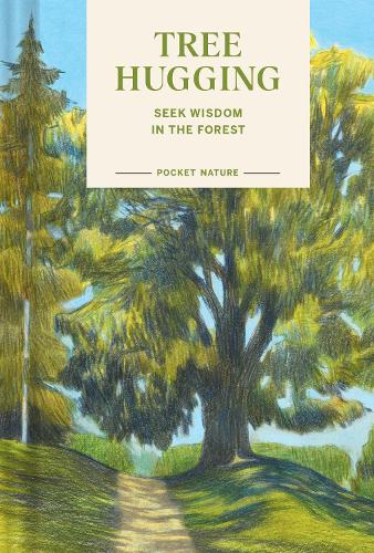 Бумажная книга «Pocket Nature: Tree Hugging: Seek Wisdom in the Forest», авторов Эмили Хан, Грегори Хан - фото №1