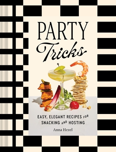 Бумажная книга «Party Tricks: Easy, Elegant Recipes for Snacking and Hosting», автор Анна Хезель - фото №1