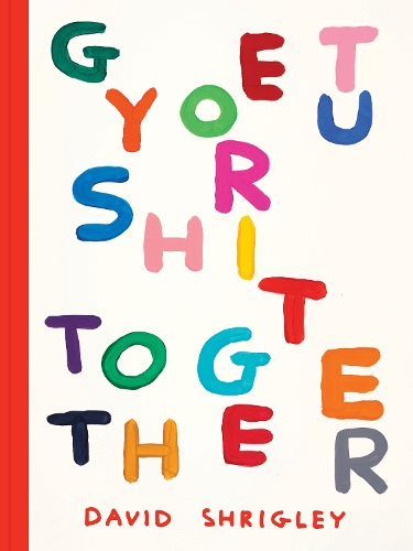 Бумажная книга «Get Your Shit Together», автор Дэвид Шригли - фото №1