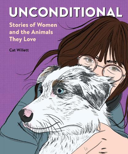 Бумажная книга «Unconditional: Stories of Women and the Animals They Love», автор Кэт Уиллетт - фото №1