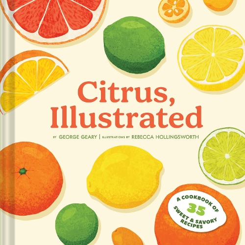 Бумажная книга «Citrus, Illustrated: A Cookbook of 35 Sweet & Savory Recipes», автор Джордж Гири - фото №1
