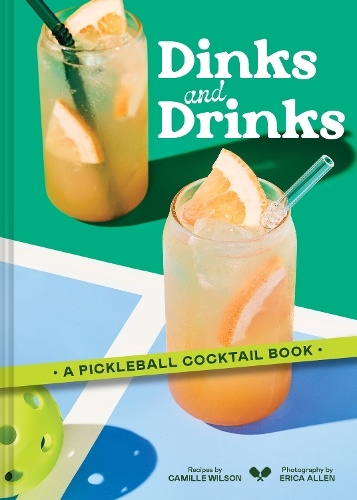 Бумажная книга «Dinks and Drinks: A Pickleball Cocktail Book», автор Камилла Уилсон - фото №1