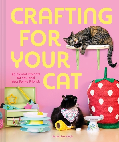 Бумажная книга «Crafting for Your Cat: 25 Playful Projects for You and Your Feline Friends», автор Анника Хиндс - фото №1