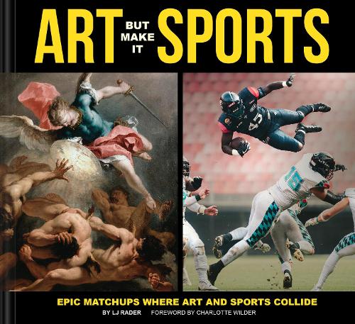 Бумажная книга «Art But Make It Sports: Epic Matchups Where Art and Sports Collide», автор Л. Дж. Рейдер - фото №1