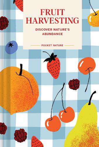 Бумажная книга «Pocket Nature: Fruit Harvesting: Discover Nature's Abundance», автор Сара Бир - фото №1