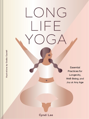 Бумажная книга «Long Life Yoga: Essential Practices for Longevity, Well-Being, and Joy at Any Age», автор Синди Ли - фото №1