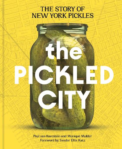 Бумажная книга «The Pickled City: The Story of New York Pickles», авторов Моник Мюлдер, Пауль ван Равестейн - фото №1