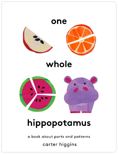 Бумажная книга «One Whole Hippopotamus: A Book About Parts and Patterns», автор Картер Хиггинс - фото №1