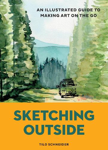 Бумажная книга «Sketching Outside: An Illustrated Guide to Making Art on the Go», автор Тило Шнайдер - фото №1
