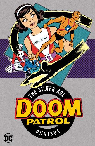 Бумажная книга «Doom Patrol: The Silver Age Omnibus», автор Арнольд Дрейк - фото №1